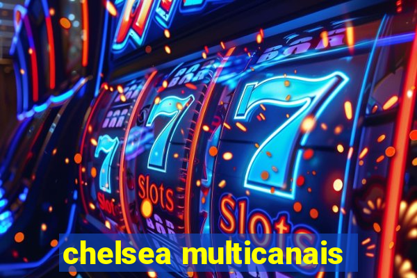 chelsea multicanais